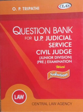 O. P. Tripathi Question Bank for U.P. Judicial Service Civil Judge (Jr. Division) (Pre.) Examination